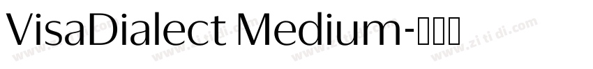 VisaDialect Medium字体转换 VisaDialect Medium字体转换